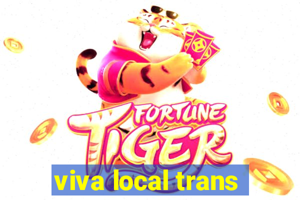 viva local trans